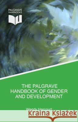 The Palgrave Handbook of Gender and Development: Critical Engagements in Feminist Theory and Practice