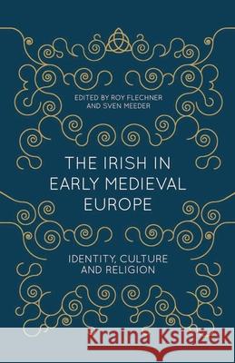 The Irish in Early Medieval Europe: Identity, Culture and Religion