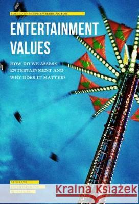 Entertainment Values: How Do We Assess Entertainment and Why Does It Matter?