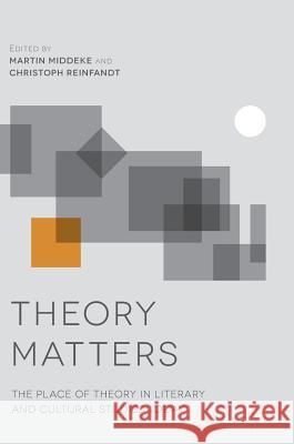 Theory Matters: The Place of Theory in Literary and Cultural Studies Today