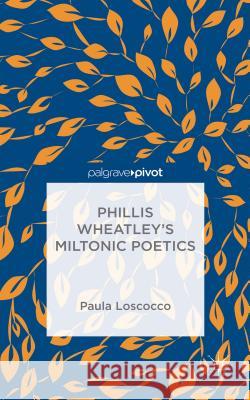 Phillis Wheatley's Miltonic Poetics