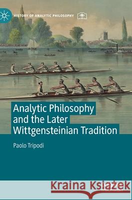 Analytic Philosophy and the Later Wittgensteinian Tradition