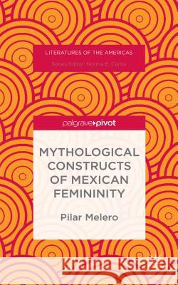 Mythological Constructs of Mexican Femininity