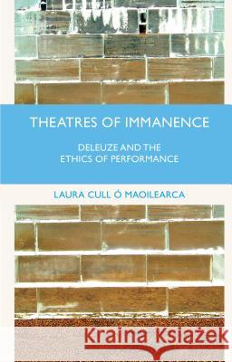 Theatres of Immanence: Deleuze and the Ethics of Performance