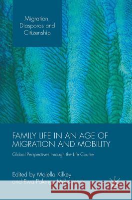 Family Life in an Age of Migration and Mobility: Global Perspectives Through the Life Course