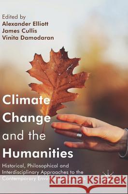 Climate Change and the Humanities: Historical, Philosophical and Interdisciplinary Approaches to the Contemporary Environmental Crisis