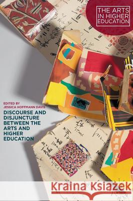 Discourse and Disjuncture Between the Arts and Higher Education