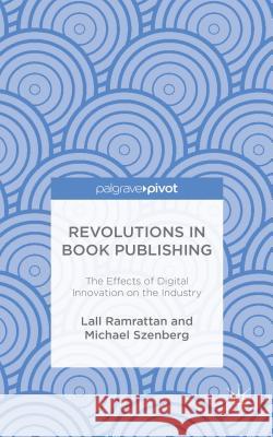 Revolutions in Book Publishing: The Effects of Digital Innovation on the Industry