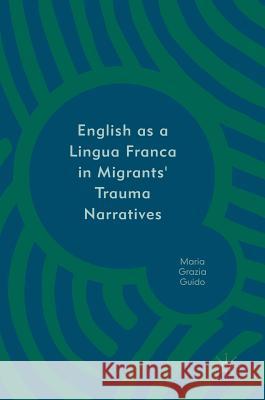 English as a Lingua Franca in Migrants' Trauma Narratives
