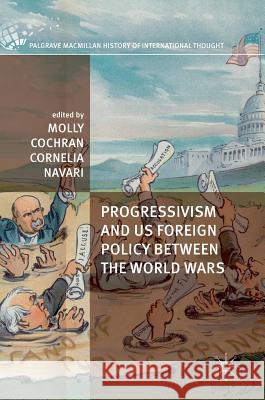 Progressivism and Us Foreign Policy Between the World Wars