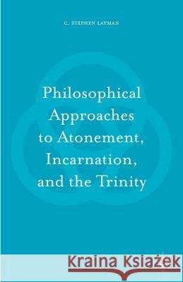 Philosophical Approaches to Atonement, Incarnation, and the Trinity