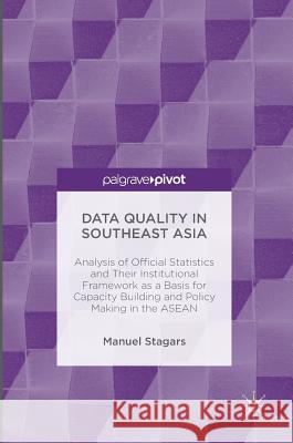 Data Quality in Southeast Asia: Analysis of Official Statistics and Their Institutional Framework as a Basis for Capacity Building and Policy Making i