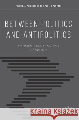 Between Politics and Antipolitics: Thinking about Politics After 9/11