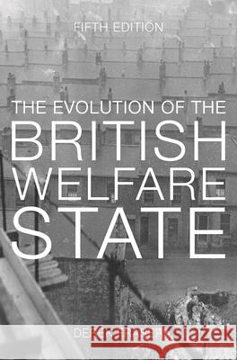 The Evolution of the British Welfare State: A History of Social Policy Since the Industrial Revolution