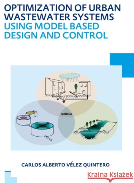 Optimization of Urban Wastewater Systems Using Model Based Design and Control: Unesco-Ihe PhD Thesis