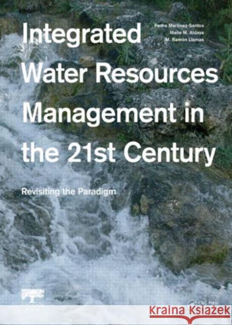Integrated Water Resources Management in the 21st Century: Revisiting the Paradigm