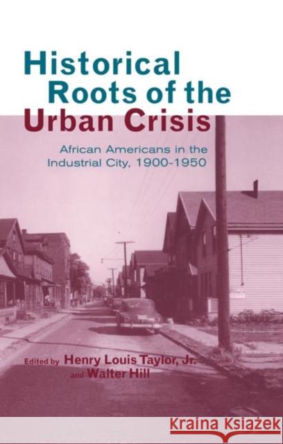 Historical Roots of the Urban Crisis: Blacks in the Industrial City, 1900-1950