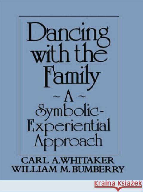 Dancing with the Family: A Symbolic-Experiential Approach: A Symbolic Experiential Approach