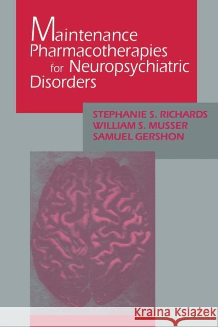 Maintenance Pharmacotherapies for Neuropsychiatric Disorders