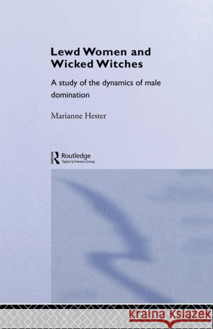 Lewd Women and Wicked Witches: A Study of the Dynamics of Male Domination
