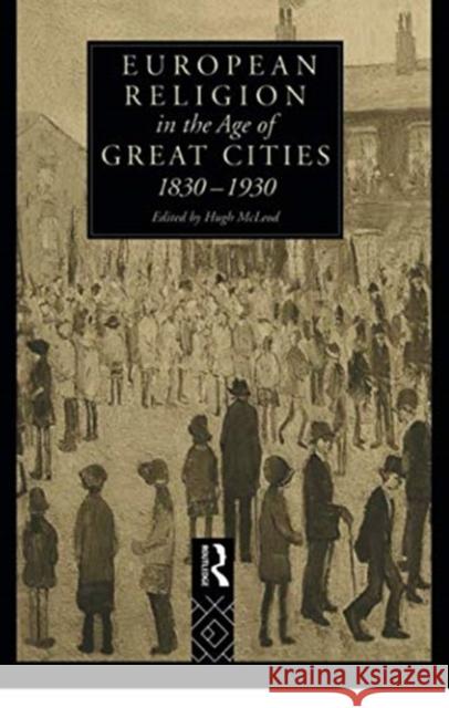 European Religion in the Age of Great Cities: 1830-1930