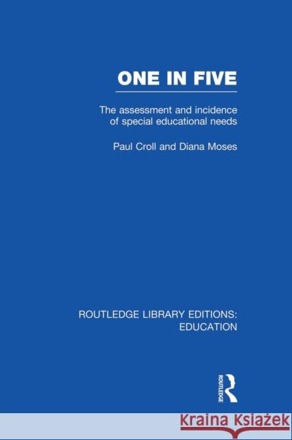 One in Five (Rle Edu M): The Assessment and Incidence of Special Educational Needs