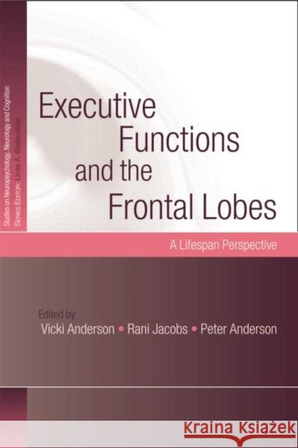 Executive Functions and the Frontal Lobes: A Lifespan Perspective