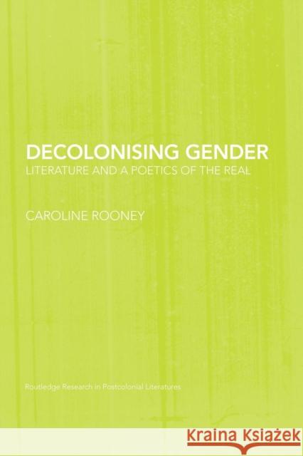 Decolonising Gender: Literature and a Poetics of the Real