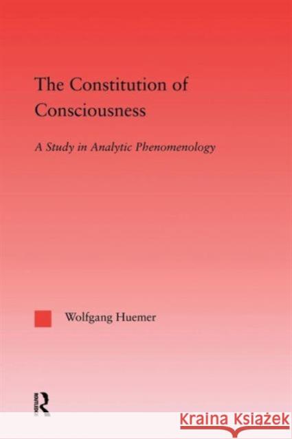 The Constitution of Consciousness: A Study in Analytic Phenomenology