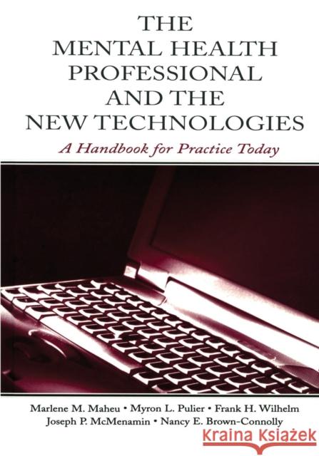 The Mental Health Professional and the New Technologies: A Handbook for Practice Today