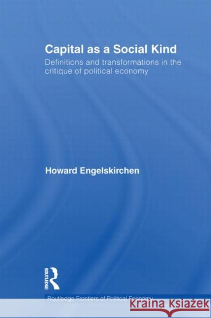 Capital as a Social Kind: Definitions and Transformations in the Critique of Political Economy