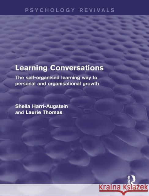 Learning Conversations (Psychology Revivals) : The Self-Organised Learning Way to Personal and Organisational Growth