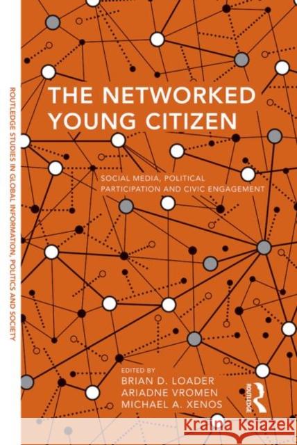 The Networked Young Citizen: Social Media, Political Participation and Civic Engagement