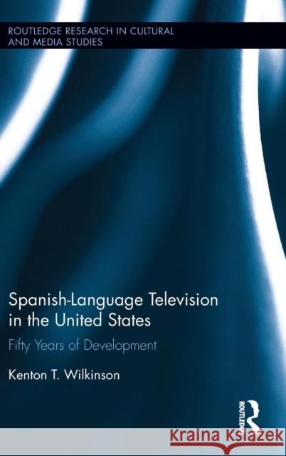 Spanish-Language Television in the United States: Fifty Years of Development