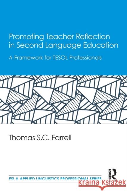 Promoting Teacher Reflection in Second Language Education: A Framework for TESOL Professionals