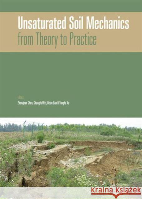 Unsaturated Soil Mechanics - From Theory to Practice: Proceedings of the 6th Asia Pacific Conference on Unsaturated Soils (Guilin, China, 23-26 Octobe