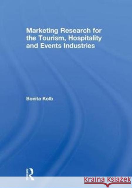 Marketing Research for the Tourism, Hospitality and Events Industries