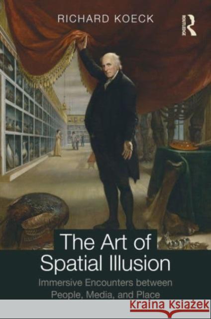 The Art of Spatial Illusion: Immersive Encounters Between People, Media, and Place