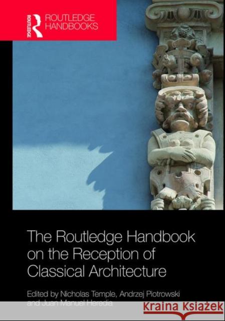 The Routledge Handbook on the Reception of Classical Architecture