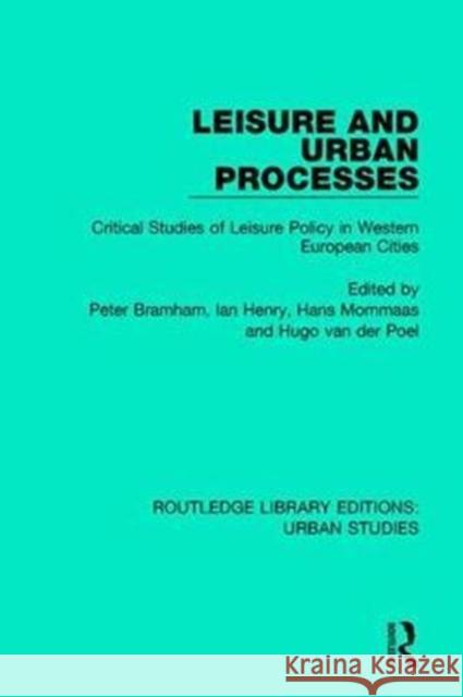 Leisure and Urban Processes: Critical Studies of Leisure Policy in Western European Cities