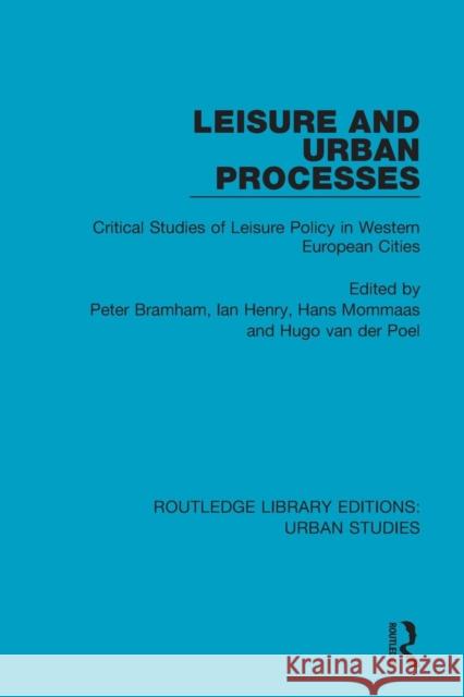 Leisure and Urban Processes: Critical Studies of Leisure Policy in Western European Cities