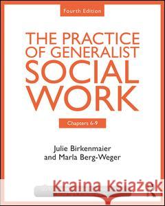 The Practice of Generalist Social Work: Chapters 6-9