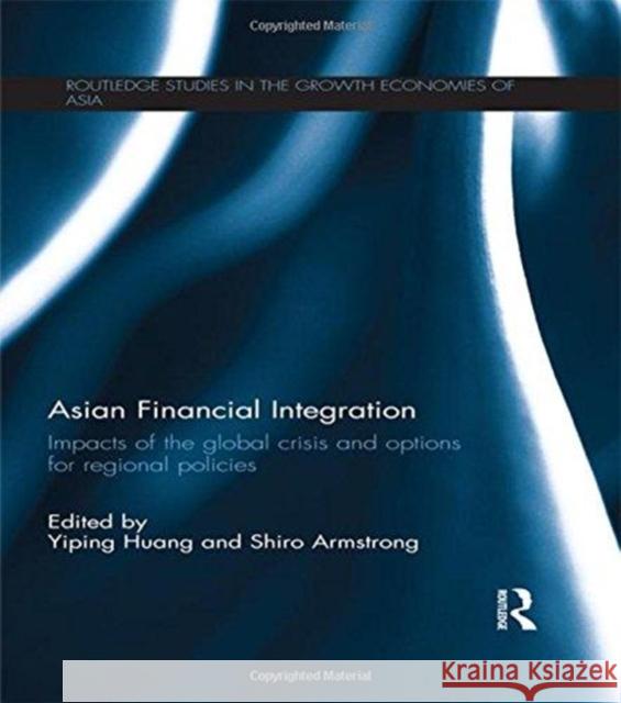 Asian Financial Integration: Impacts of the Global Crisis and Options for Regional Policies