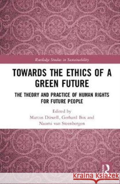 Towards the Ethics of a Green Future: The Theory and Practice of Human Rights for Future People