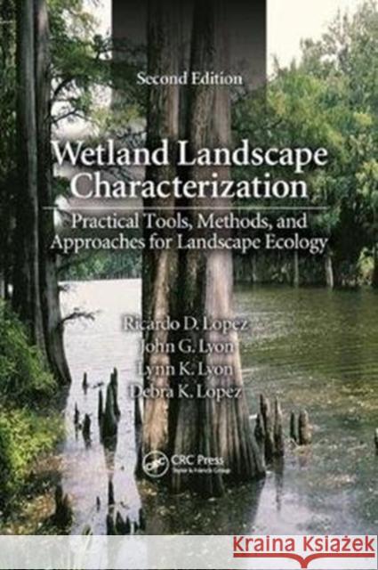 Wetland Landscape Characterization: Practical Tools, Methods, and Approaches for Landscape Ecology, Second Edition