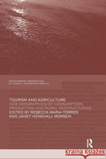 Tourism and Agriculture: New Geographies of Consumption, Production and Rural Restructuring