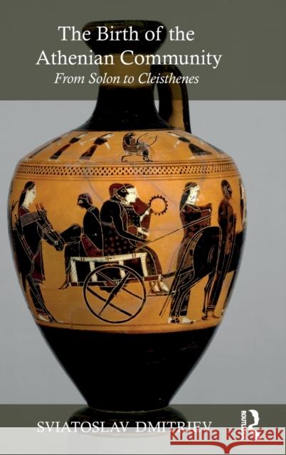 The Birth of the Athenian Community: From Solon to Cleisthenes