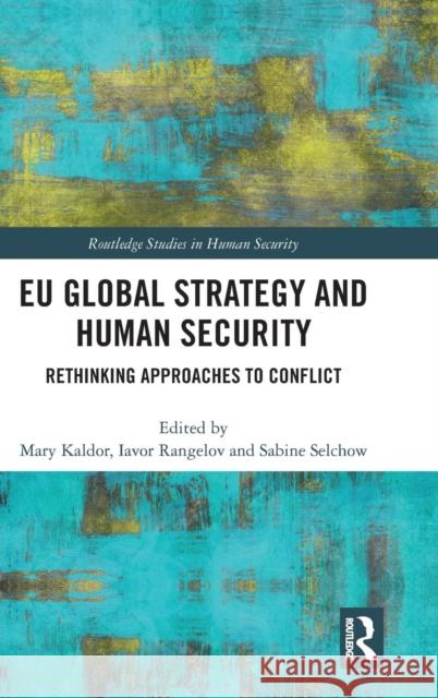 Eu Global Strategy and Human Security: Rethinking Approaches to Conflict