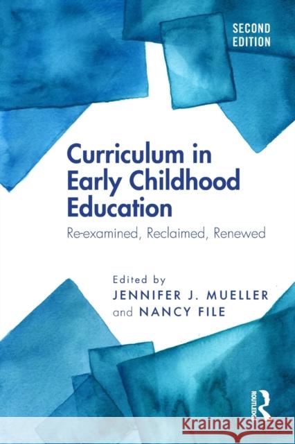 Curriculum in Early Childhood Education: Re-examined, Reclaimed, Renewed