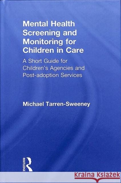 Mental Health Screening and Monitoring for Children in Care: A Short Guide for Children's Agencies and Post-Adoption Services